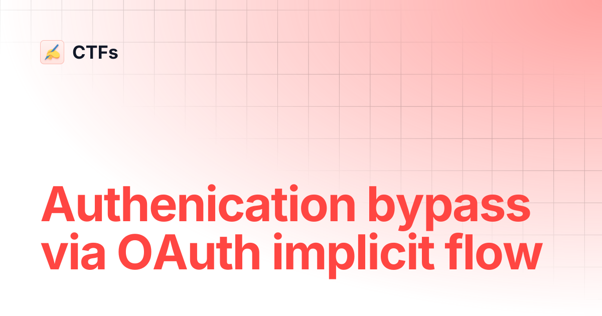 Authenication bypass via OAuth implicit flow | CTFs